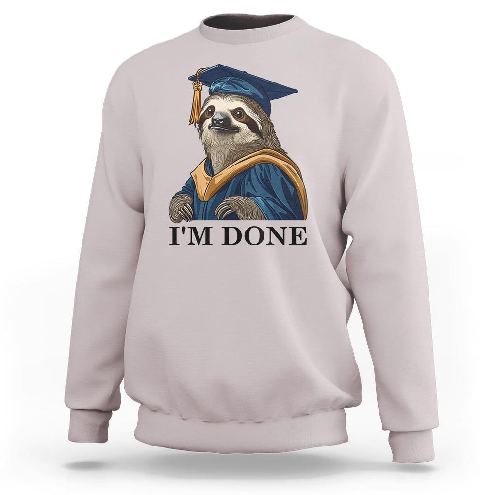 Graduation Sweatshirt I'm Done Funny Sloth TS11 Ice Gray Print Your Wear