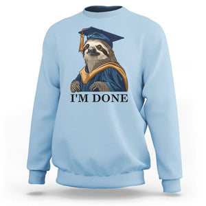 Graduation Sweatshirt I'm Done Funny Sloth TS11 Light Blue Print Your Wear