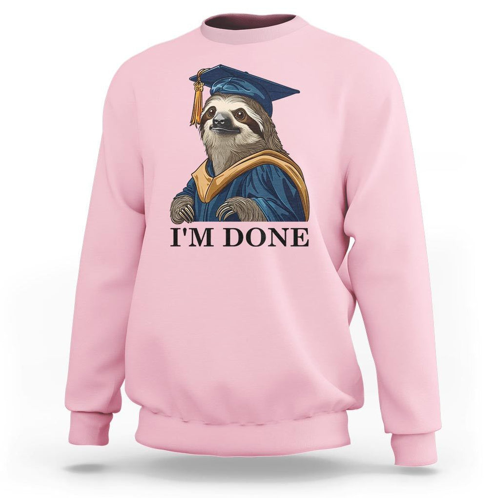 Graduation Sweatshirt I'm Done Funny Sloth TS11 Light Pink Print Your Wear