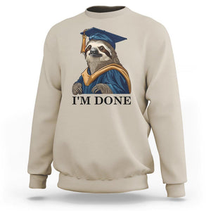 Graduation Sweatshirt I'm Done Funny Sloth TS11 Sand Print Your Wear
