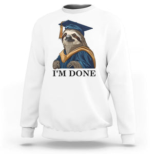 Graduation Sweatshirt I'm Done Funny Sloth TS11 White Print Your Wear