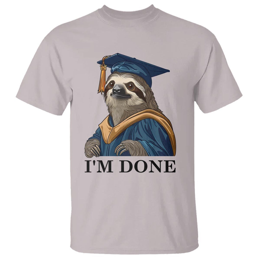 Graduation T Shirt I'm Done Funny Sloth TS11 Ice Gray Print Your Wear