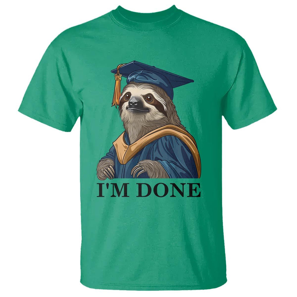 Graduation T Shirt I'm Done Funny Sloth TS11 Irish Green Print Your Wear