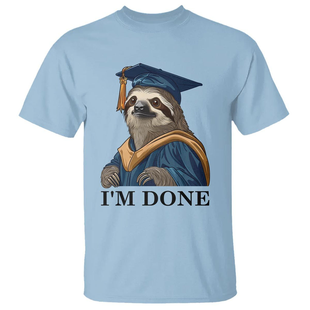 Graduation T Shirt I'm Done Funny Sloth TS11 Light Blue Print Your Wear