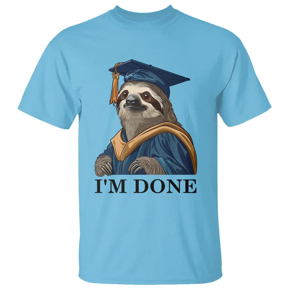 Graduation T Shirt I'm Done Funny Sloth TS11 Sky Print Your Wear