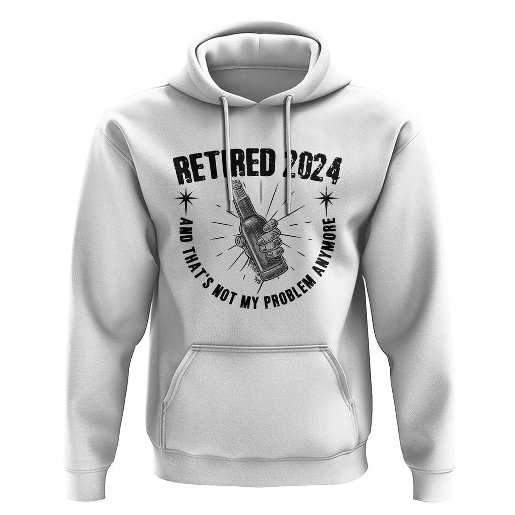 Funny Retirement Hoodie Retired 2024 Not My Problem Anymore Vintage Beer TS11 White Print Your Wear