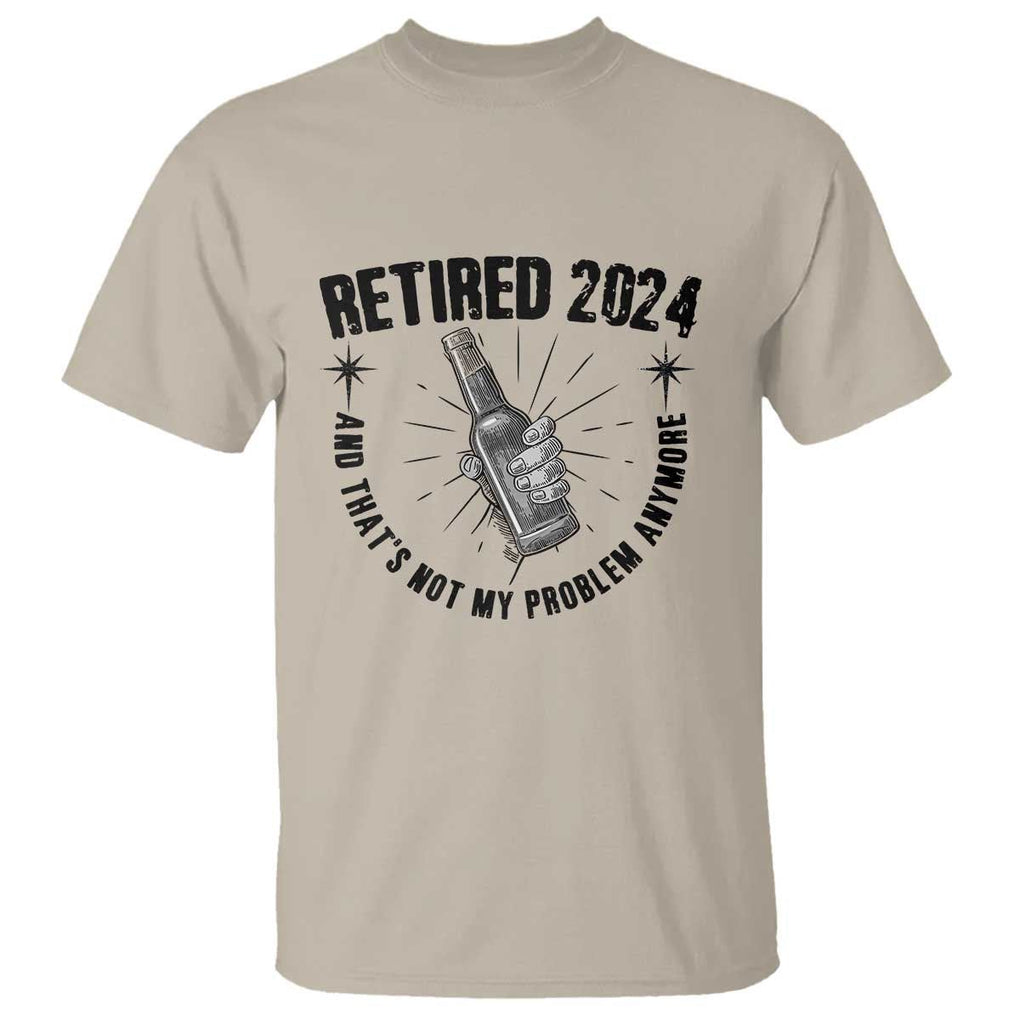 Funny Retirement T Shirt Retired 2024 Not My Problem Anymore Vintage Beer TS11 Sand Print Your Wear