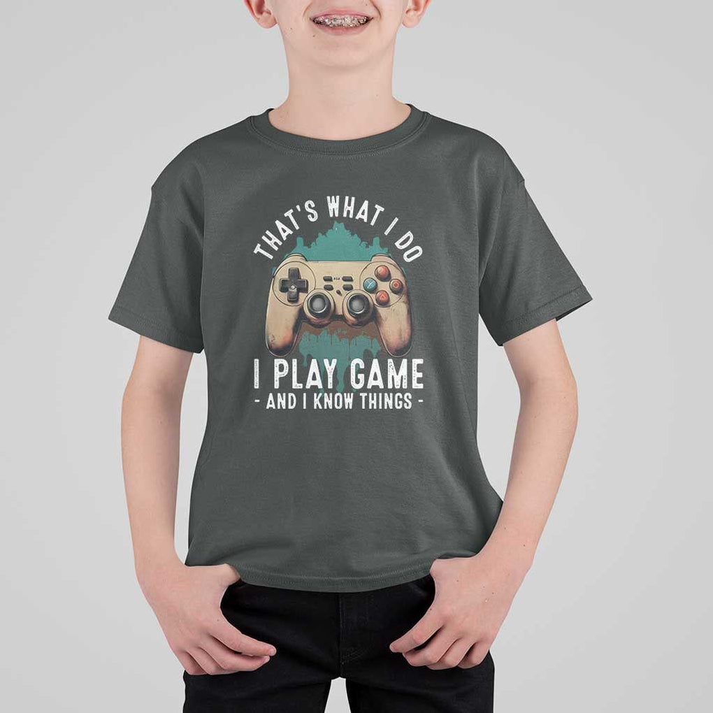 Funny Gaming T Shirt For Kid That's What I Do I Play Game And I Know Things Game Console TS11 Dark Heather Print Your Wear
