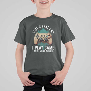 Funny Gaming T Shirt For Kid That's What I Do I Play Game And I Know Things Game Console TS11 Dark Heather Print Your Wear