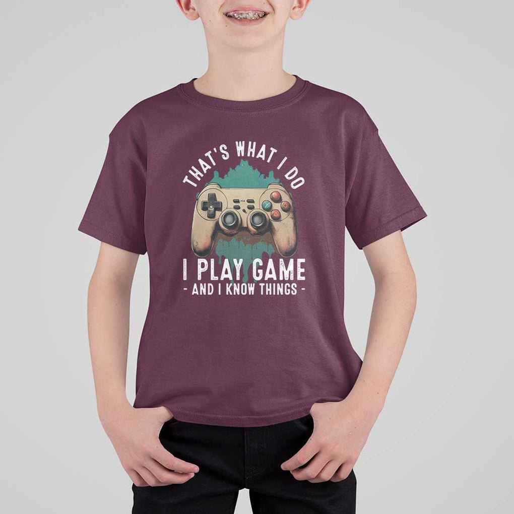 Funny Gaming T Shirt For Kid That's What I Do I Play Game And I Know Things Game Console TS11 Maroon Print Your Wear