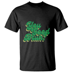 Mental Health Awareness T Shirt Retro Groovy You Good Bruh TS11 Black Print Your Wear