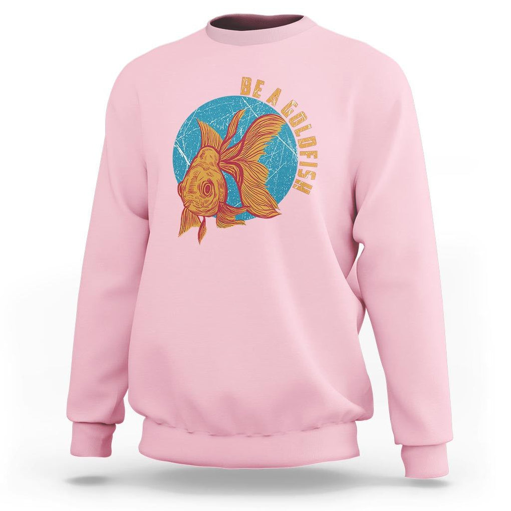 Goldfish Lover Sweatshirt Be A Goldfish TS11 Light Pink Print Your Wear