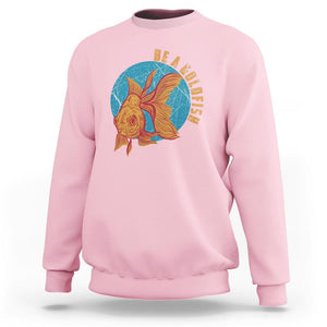 Goldfish Lover Sweatshirt Be A Goldfish TS11 Light Pink Print Your Wear