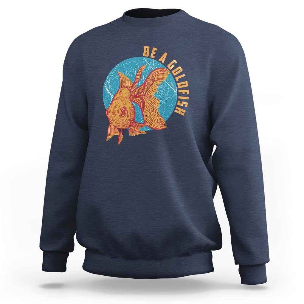 Goldfish Lover Sweatshirt Be A Goldfish TS11 Navy Print Your Wear