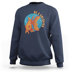 Goldfish Lover Sweatshirt Be A Goldfish TS11 Navy Print Your Wear
