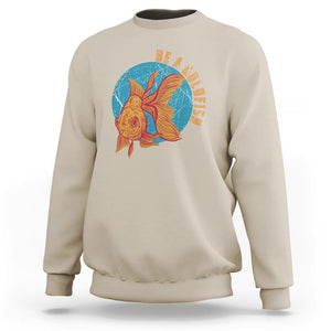 Goldfish Lover Sweatshirt Be A Goldfish TS11 Sand Print Your Wear