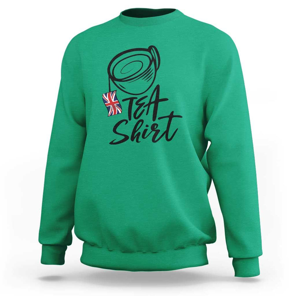 Funny British Tea Sweatshirt Quote UK Flag TS11 Irish Green Print Your Wear