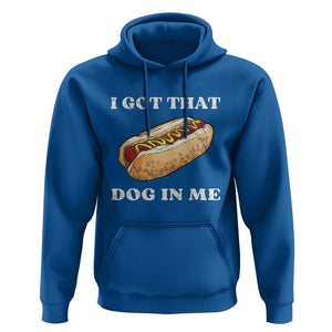 Funny Hot Dogs Hoodie I Got That Dog In Me TS11 Royal Blue Print Your Wear