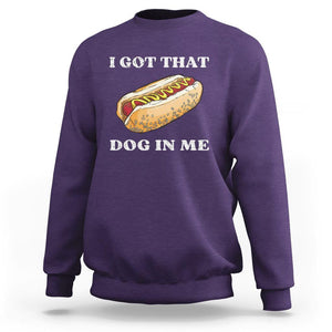 Funny Hot Dogs Sweatshirt I Got That Dog In Me TS11 Purple Print Your Wear