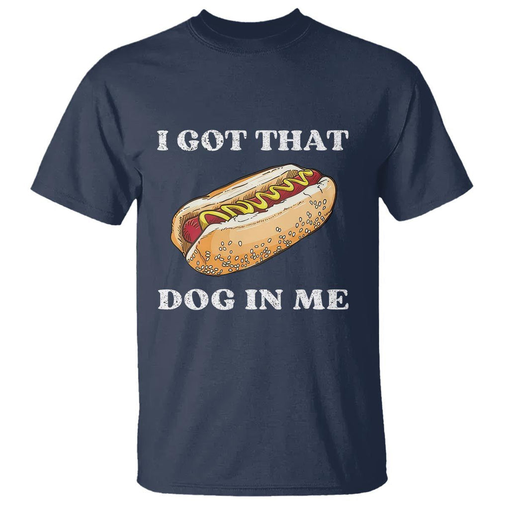 Funny Hot Dogs T Shirt I Got That Dog In Me TS11 Navy Print Your Wear