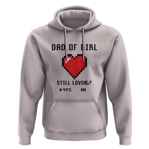 Dad Of Girl Hoodie Still Loving Yes Or No Pixel Heart Father's Day TS11 Ice Gray Print Your Wear