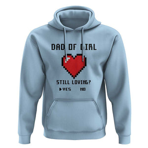 Dad Of Girl Hoodie Still Loving Yes Or No Pixel Heart Father's Day TS11 Light Blue Print Your Wear