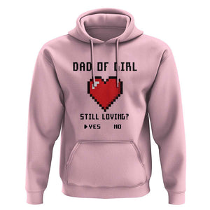 Dad Of Girl Hoodie Still Loving Yes Or No Pixel Heart Father's Day TS11 Light Pink Print Your Wear