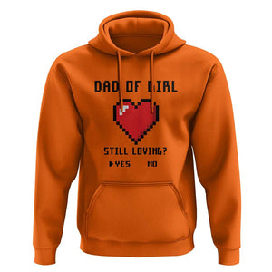 Dad Of Girl Hoodie Still Loving Yes Or No Pixel Heart Father's Day TS11 Orange Print Your Wear