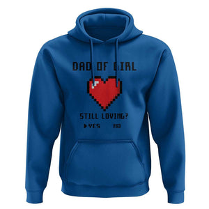 Dad Of Girl Hoodie Still Loving Yes Or No Pixel Heart Father's Day TS11 Royal Blue Print Your Wear