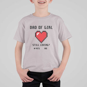 Dad Of Girl T Shirt For Kid Still Loving Yes Or No Pixel Heart Father's Day TS11 Ice Gray Print Your Wear