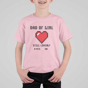 Dad Of Girl T Shirt For Kid Still Loving Yes Or No Pixel Heart Father's Day TS11 Light Pink Print Your Wear