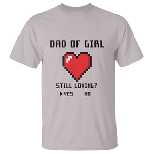 Dad Of Girl T Shirt Still Loving Yes Or No Pixel Heart Father's Day TS11 Ice Gray Print Your Wear