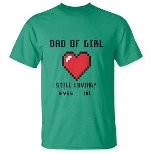 Dad Of Girl T Shirt Still Loving Yes Or No Pixel Heart Father's Day TS11 Irish Green Print Your Wear