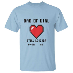 Dad Of Girl T Shirt Still Loving Yes Or No Pixel Heart Father's Day TS11 Light Blue Print Your Wear