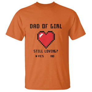 Dad Of Girl T Shirt Still Loving Yes Or No Pixel Heart Father's Day TS11 Orange Print Your Wear