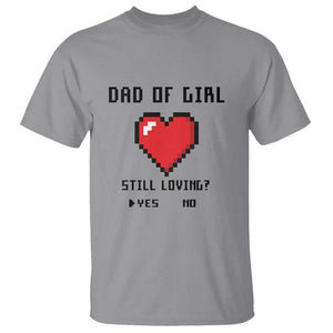 Dad Of Girl T Shirt Still Loving Yes Or No Pixel Heart Father's Day TS11 Sport Gray Print Your Wear