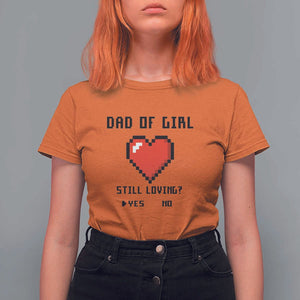 Dad Of Girl T Shirt For Women Still Loving Yes Or No Pixel Heart Father's Day TS11 Orange Print Your Wear