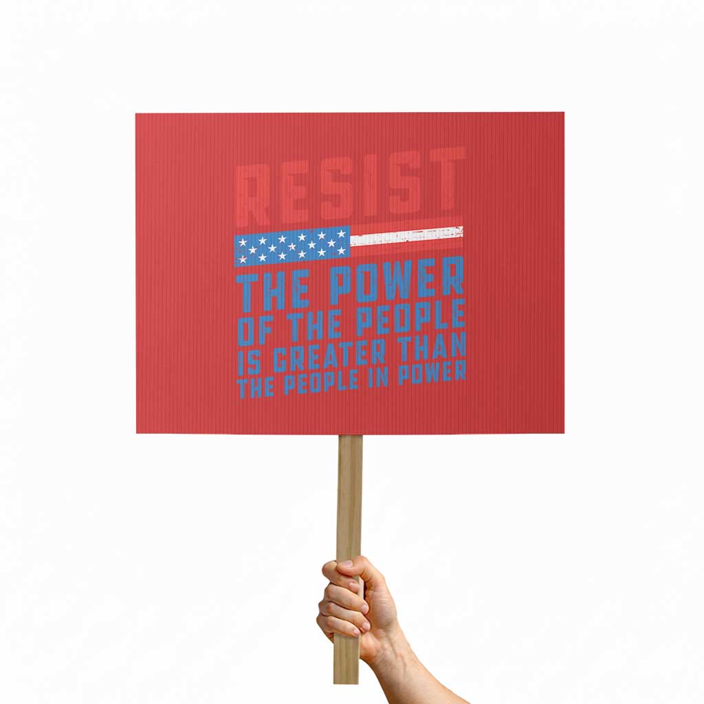Funny Resist The Power Of The People Is Greater Than The People In Power Protest Sign TS11 Horizontal 18