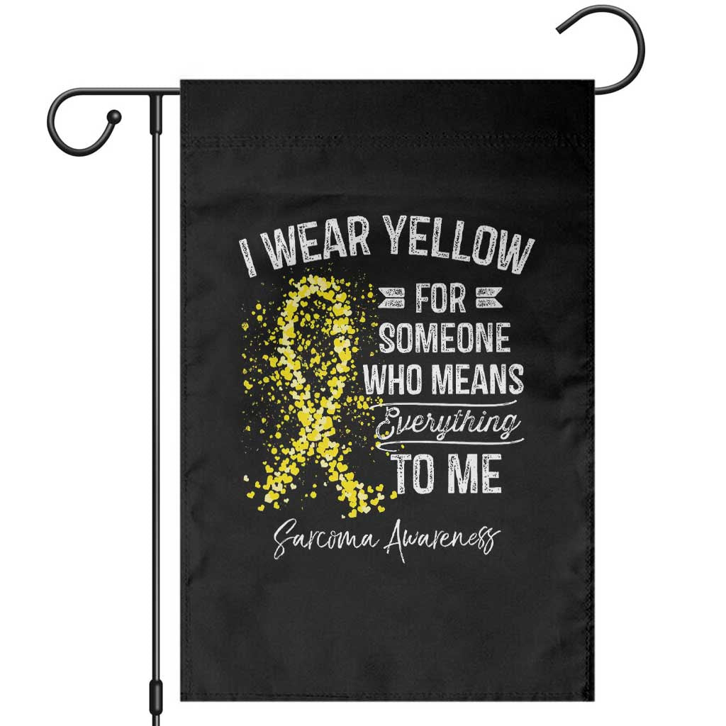 Sarcoma Awareness Garden Flag I Wear Yellow For Someone Who Means Everything To Me TS11 Black Print Your Wear