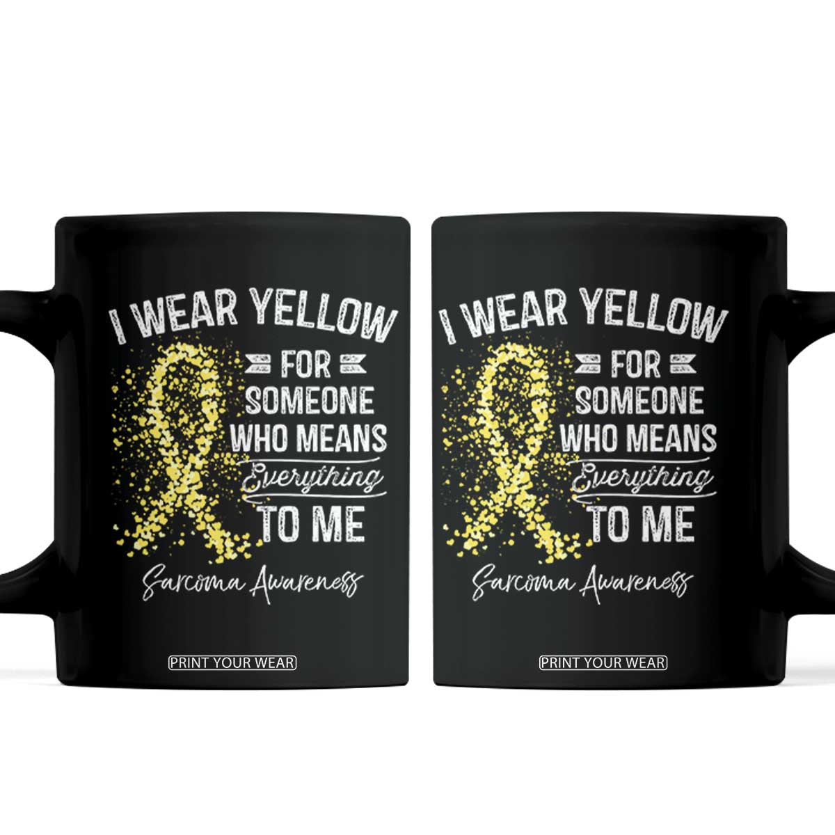 Sarcoma Awareness Coffee Mug I Wear Yellow For Someone Who Means Everything To Me TS11 Black Print Your Wear