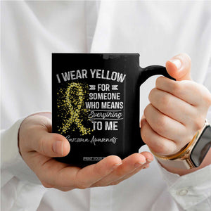 Sarcoma Awareness Coffee Mug I Wear Yellow For Someone Who Means Everything To Me TS11 Print Your Wear