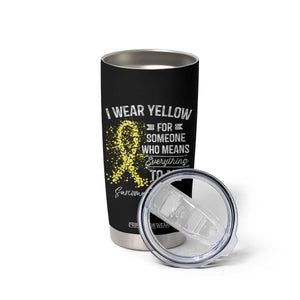 Sarcoma Awareness Tumbler Cup I Wear Yellow For Someone Who Means Everything To Me TS11 Print Your Wear