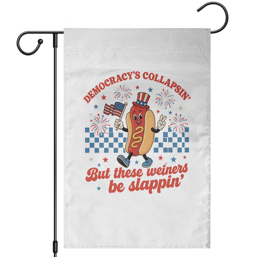 Democracy Is Collapsin But These Weiners Be Slappin 4th of July Garden Flag TS11 White Print Your Wear