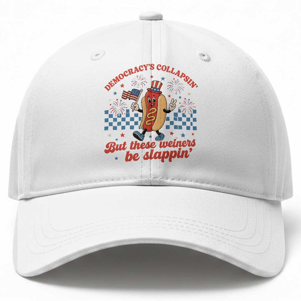 Democracy Is Collapsin But These Weiners Be Slappin 4th of July Baseball Cap TS11 Print Your Wear