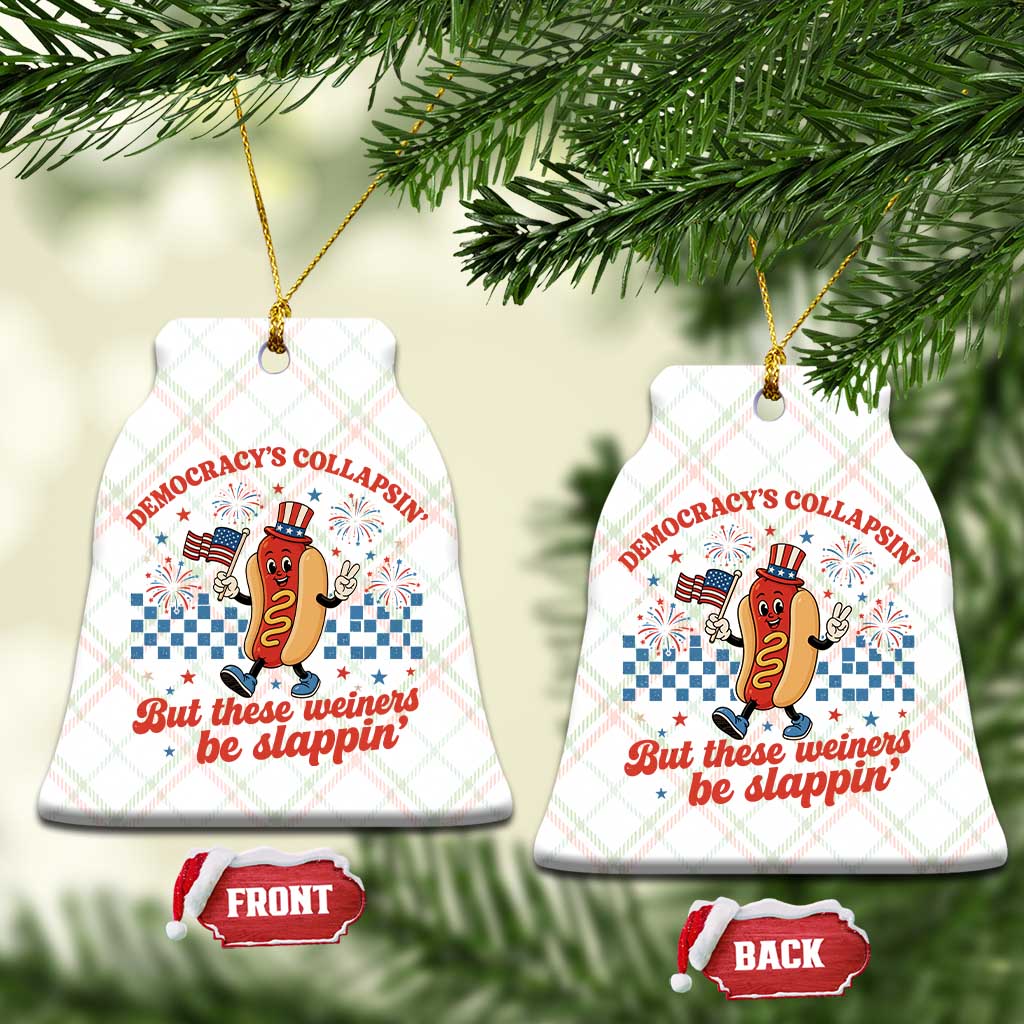 Democracy Is Collapsin But These Weiners Be Slappin 4th of July Ceramic Ornament TS11 Print Your Wear