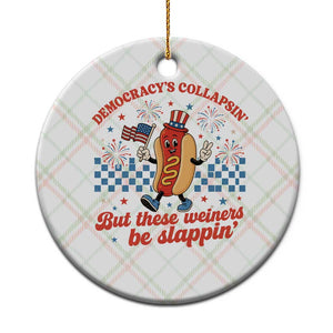 Democracy Is Collapsin But These Weiners Be Slappin 4th of July Ceramic Ornament TS11 1pc Christmas Plaid Print Your Wear