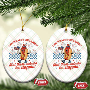 Democracy Is Collapsin But These Weiners Be Slappin 4th of July Ceramic Ornament TS11 Print Your Wear