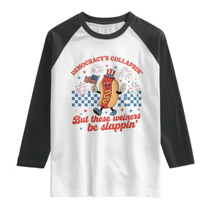 Democracy Is Collapsin But These Weiners Be Slappin 4th of July Raglan Shirt TS11 White Black Print Your Wear