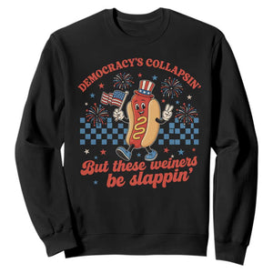 Democracy Is Collapsin But These Weiners Be Slappin 4th of July Sweatshirt TS11 Black Print Your Wear
