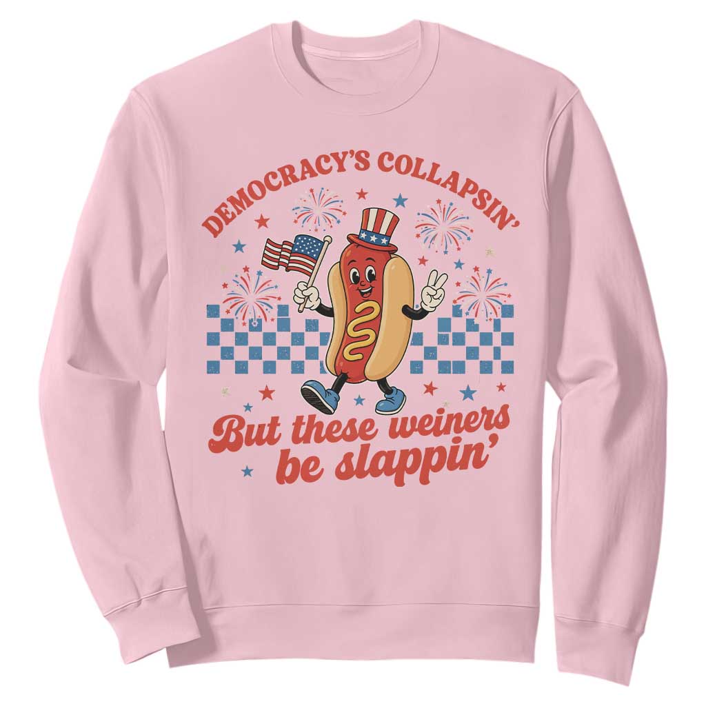 Democracy Is Collapsin But These Weiners Be Slappin 4th of July Sweatshirt TS11 Light Pink Print Your Wear